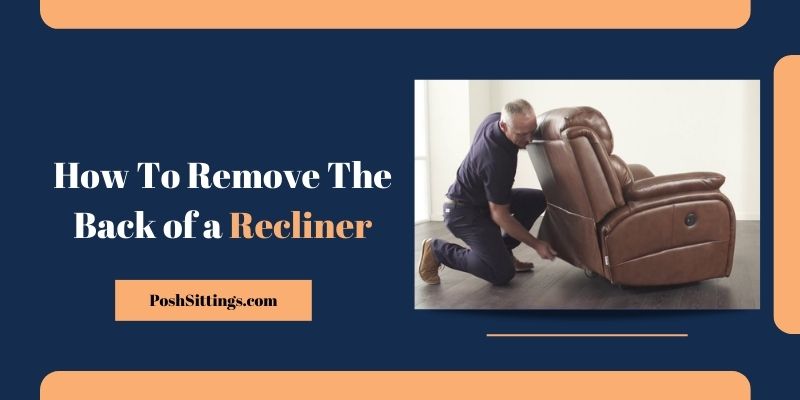 How To Remove The Back of a Recliner